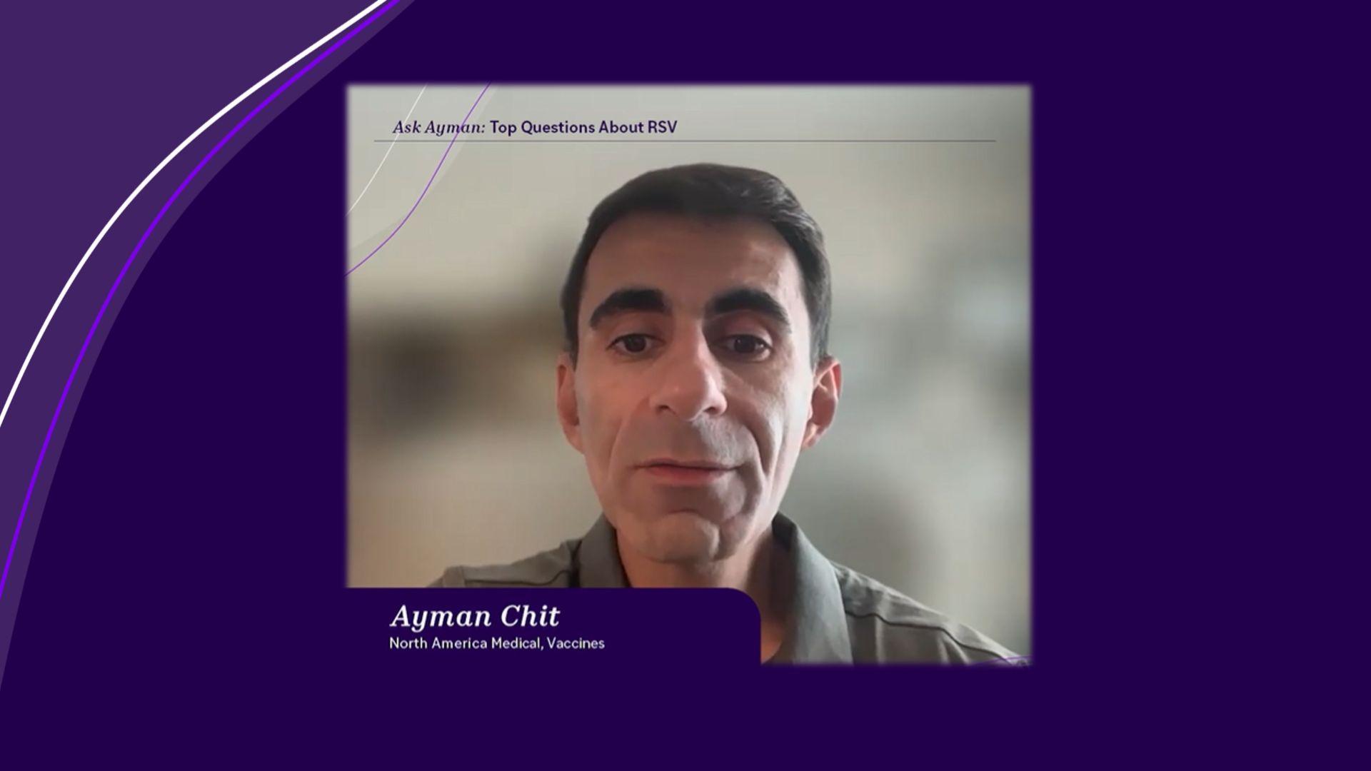 Ask Ayman: Top Questions About RSV." Features a professional portrait of Ayman Chit, a man with short dark hair wearing a light-colored shirt, set against a purple background with a diagonal white and purple gradient design. Text below the photo reads: "Ayman Chit, North America Medical, Vaccines.